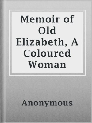 cover image of Memoir of Old Elizabeth, A Coloured Woman